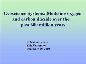 Geoscience Systems Modeling oxygen and carbon dioxide over