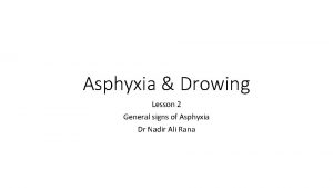 Asphyxia Drowing Lesson 2 General signs of Asphyxia