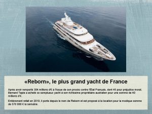 Reborn le plus grand yacht de France Aprs
