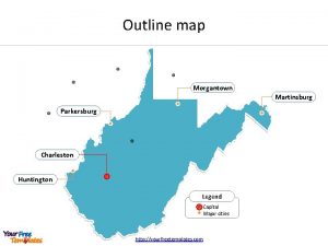 Outline map Morgantown Martinsburg Parkersburg Charleston Huntington Legend