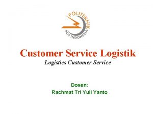 Customer Service Logistik Logistics Customer Service Dosen Rachmat