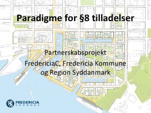 Paradigme for 8 tilladelser Partnerskabsprojekt Fredericia C Fredericia