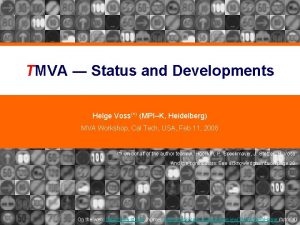 TMVA Status and Developments Helge Voss MPIK Heidelberg