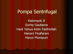 Pompa Sentrifugal Kelompok 8 Gorby Gautama Hadi Yahya