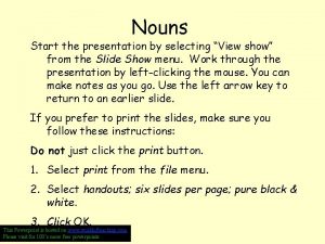 Nouns Start the presentation by selecting View show