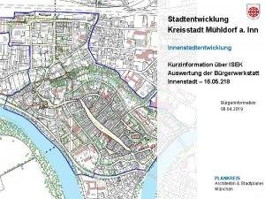 Stadtentwicklung Kreisstadt Mhldorf a Innenstadtentwicklung Kurzinformation ber ISEK