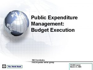 Public Expenditure Management Budget Execution Bill Dorotinsky PREM