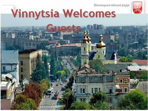 Vinnytsia Welcomes Guests Modern Vinnytsia is one of