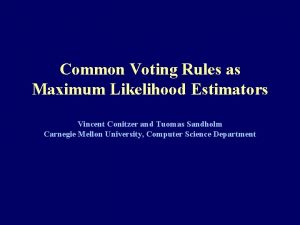 Common Voting Rules as Maximum Likelihood Estimators Vincent