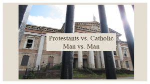 Protestants vs Catholic Man vs Man Pathways to
