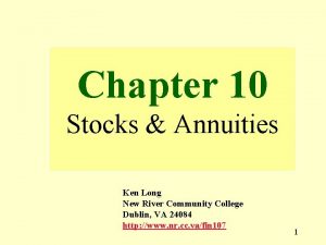 Chapter 10 Stocks Annuities Ken Long New River