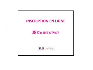 INSCRIPTION EN LIGNE Laccueil dans Scolarit services se