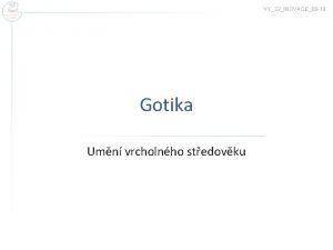 VY32INOVACE06 19 Gotika Umn vrcholnho stedovku Umleck sloh