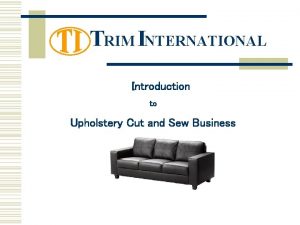 TRIM INTERNATIONAL Introduction to Upholstery Cut and Sew