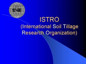 ISTRO International Soil Tillage Research Organization ISTRO Nedir