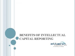 BENEFITS OF INTELLECTUAL CAPITAL REPORTING IMPORTANCE OF INTELLECTUAL