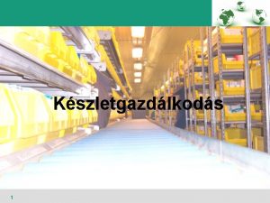 Kszletgazdlkods 1 Defining the perfect inventory management is
