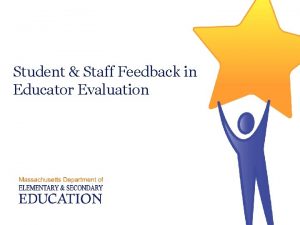 Student Staff Feedback in Educator Evaluation Background As