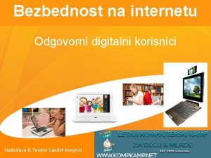Bezbednost na internetu Odgovorni digitalni korisnici Radoslava Teodor