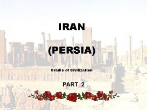 IRAN PERSIA Cradle of Civilization PART 2 PERSIAN
