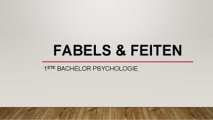 FABELS FEITEN 1 STE BACHELOR PSYCHOLOGIE HET MONITORAAT