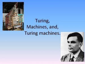 Turing Machines and Turing machines The Digital Era