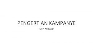 PENGERTIAN KAMPANYE FETTY ARISANDI APAKAH KAMPANYE ITU APA