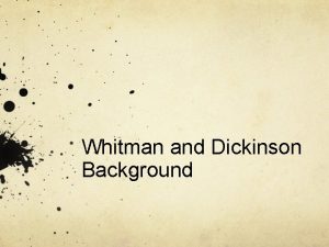 Whitman and Dickinson Background Emily Dickinson 183086 Amherst
