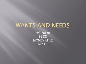WANTS AND NEEDS BY NATE ILEE MONEY MIKE