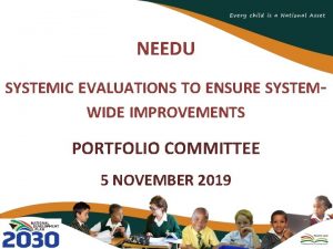 NEEDU SYSTEMIC EVALUATIONS TO ENSURE SYSTEMWIDE IMPROVEMENTS PORTFOLIO