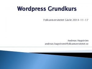 Wordpress Grundkurs Folkuniversitetet Gvle 2014 11 17 Andreas