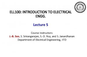 ELL 100 INTRODUCTION TO ELECTRICAL ENGG Lecture 5