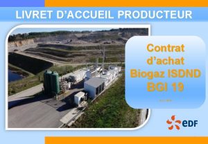 LIVRET DACCUEIL PRODUCTEUR Contrat dachat Biogaz ISDND BGI