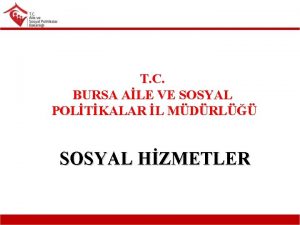 T C BURSA ALE VE SOSYAL POLTKALAR L