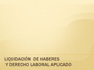 LIQUIDACIN DE HABERES Y DERECHO LABORAL APLICADO LIQUIDACIN
