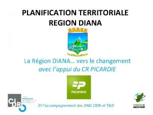 PLANIFICATION TERRITORIALE REGION DIANA La Rgion DIANA vers