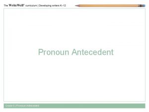 Pronoun Antecedent Grade 6 Pronoun Antecedent What do