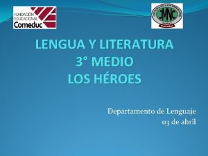 LENGUA Y LITERATURA 3 MEDIO LOS HROES Departamento