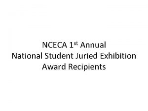 NCECA 1 st Annual National Student Juried Exhibition