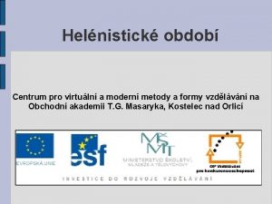 Helnistick obdob Centrum pro virtuln a modern metody