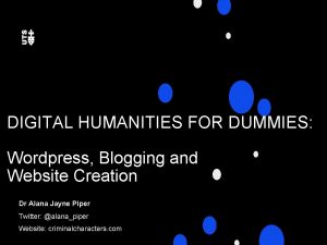 DIGITAL HUMANITIES FOR DUMMIES Wordpress Blogging and Website