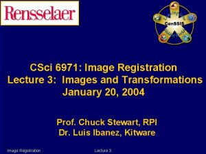 CSci 6971 Image Registration Lecture 3 Images and