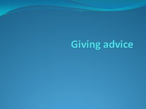 Giving advice SITUATIONS EXAMPLES aIm bored in this