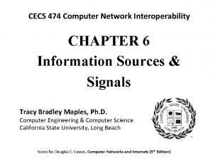 CECS 474 Computer Network Interoperability CHAPTER 6 Information