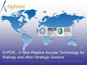 GPON A New Passive Access Technology for Railway