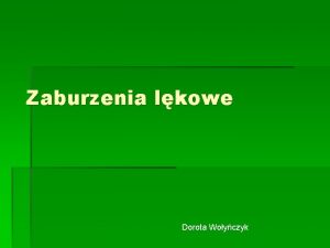 Zaburzenia lkowe Dorota Woyczyk Podstawowe pojcia Lk a