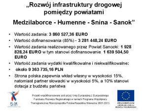 Rozwj infrastruktury drogowej pomidzy powiatami Medzilaborce Humenne Snina