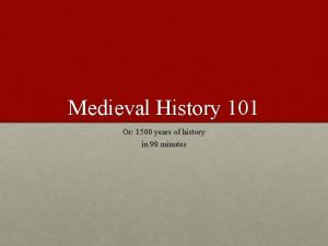 Medieval History 101 Or 1500 years of history