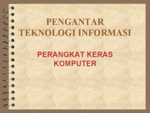 PENGANTAR TEKNOLOGI INFORMASI PERANGKAT KERAS KOMPUTER ALAT INPUT