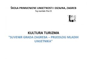 KOLA PRIMIJENJENE UMJETNOSTI I DIZAJNA ZAGREB Trg marala